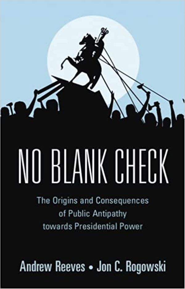 No Blank Check: The Origins and Consequences of Public Antipathy towards Presidential Power 