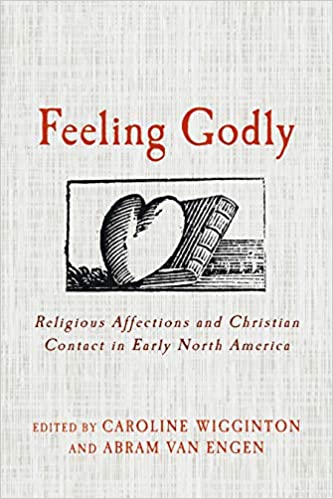 Feeling Godly: Religious Affections and Christian Contact in Early North America