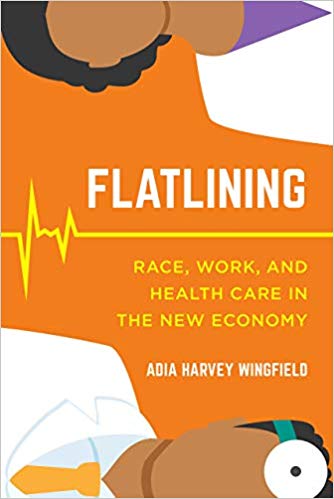 Flatlining: Race, Work and Health Care in the New Economy