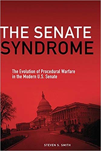 The Senate Syndrome: The Evolution of Procedural Warfare in the Modern U.S. Senate